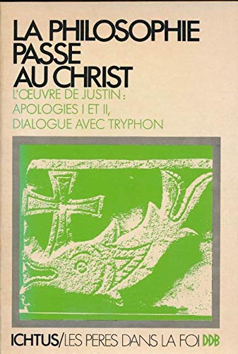 La Philosophie passe au Christ : l'oeuvre de Justin Books