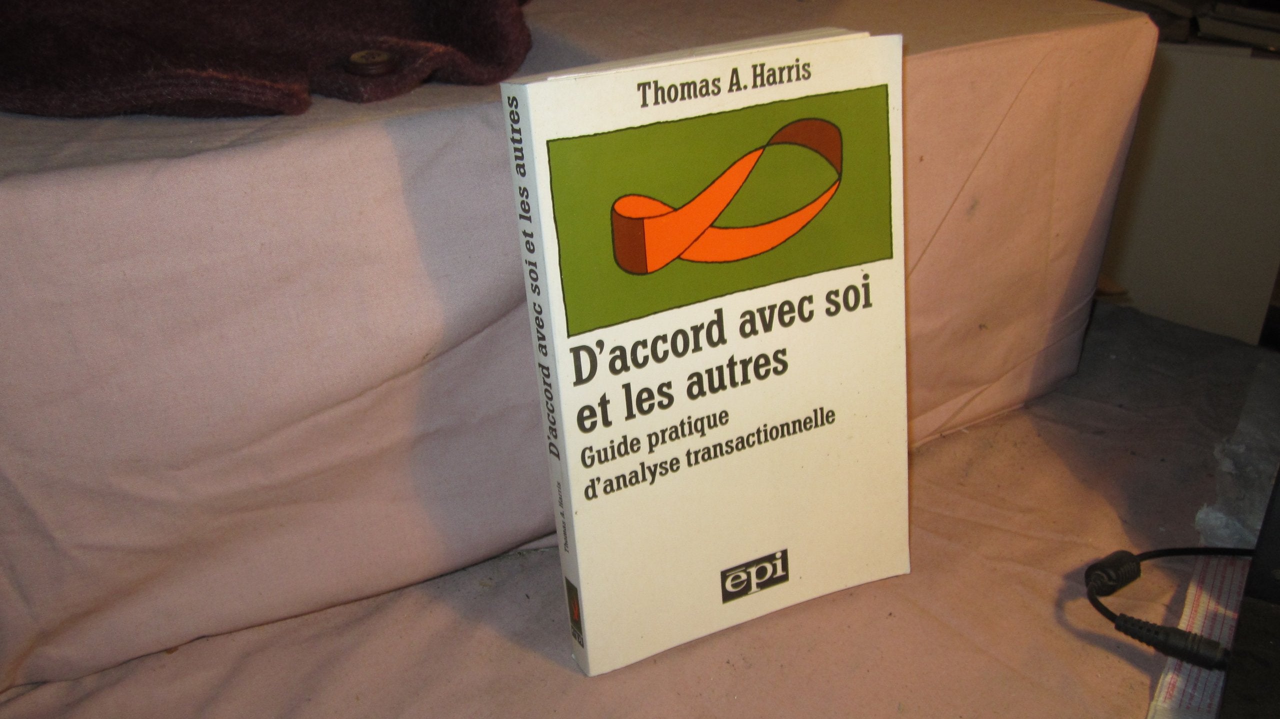 D'accord avec soi et les autres : guide pratique d'analyse transactionnelle Books