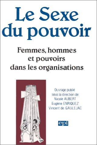 Le Sexe du pouvoir : femmes, hommes et pouvoirs dans les organisations Books
