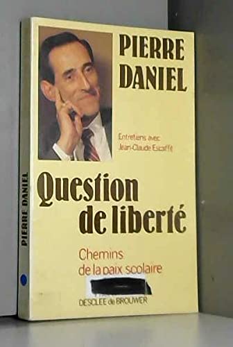 Question de liberté : Chemins de la paix scolaire, entretiens avec Jean-Claude Escaffit book