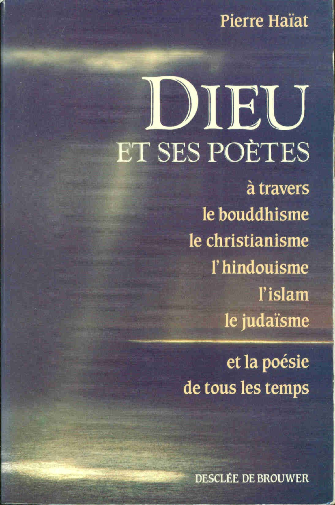 Dieu et ses poètes : à travers le bouddhisme, le christianisme, l'hindouisme, l'islam, le judaïsme et la poésie de tous les temps Books