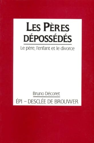 Les Pères dépossédés : le père, l'enfant et le divorce book