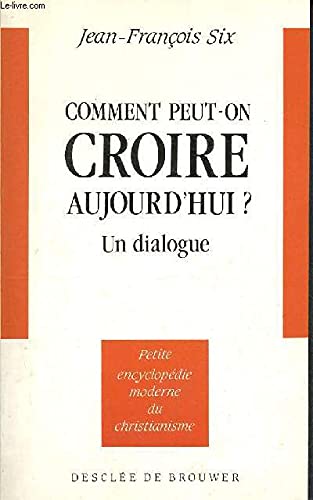 Comment peut-on croire aujourd'hui ? Un dialogue book