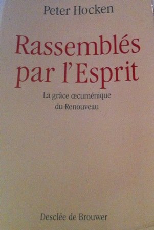 Rassemblés par l'Esprit: La grâce oecuménique du Renouveau Books