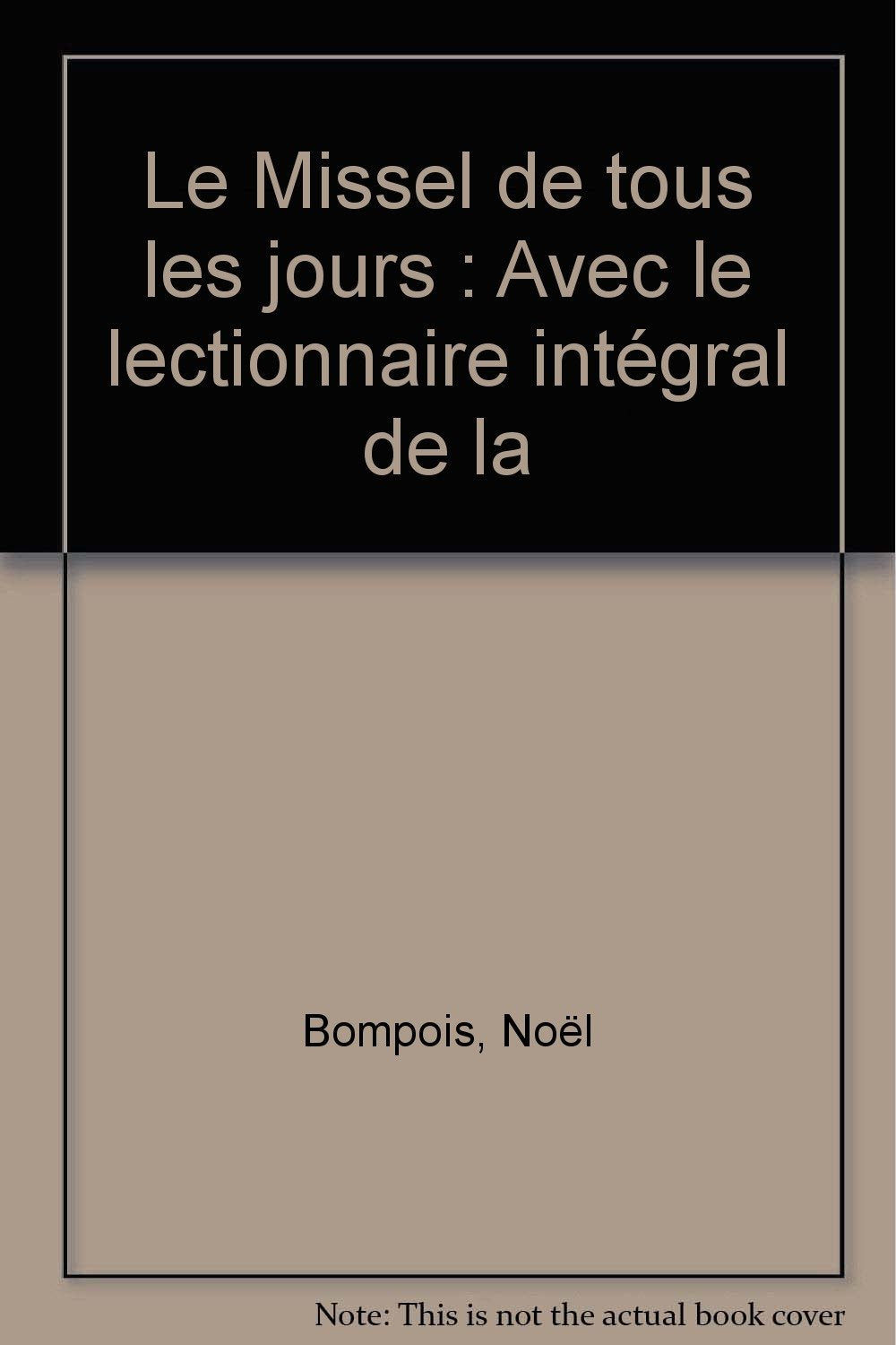 Le Missel de tous les jours: Avec le lectionnaire intégral de la "Bible de la liturgie" Books