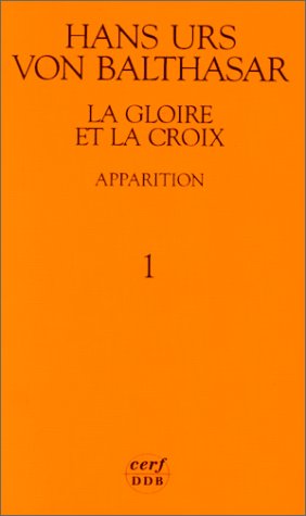 La gloire et la croix, tome 1: Les aspects esthétiques de la révélation Religion & Esotericism