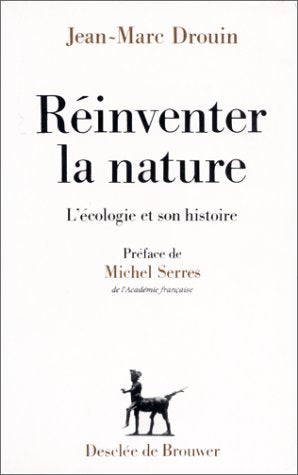 Réinventer la nature : l'écologie et son histoire Books