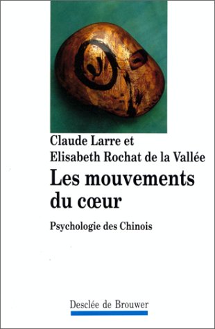 Les mouvements du coeur: Psychologie des Chinois Books