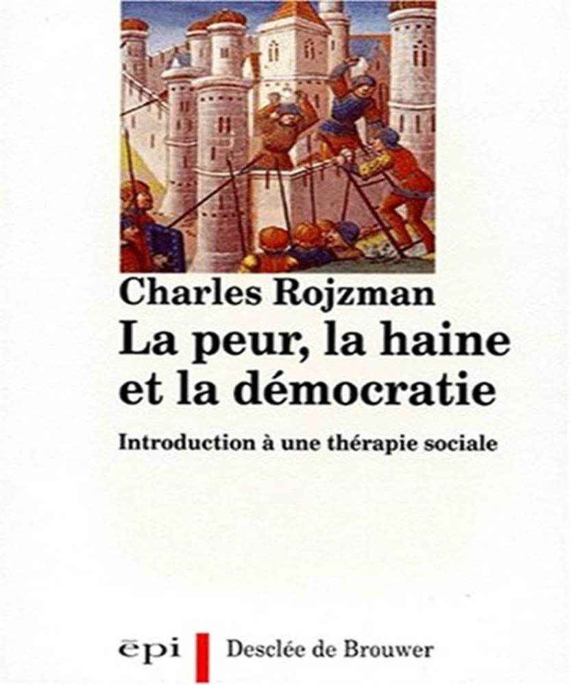 La Peur, La Haine Et La Democratie. Introduction A Une Therapie Sociale. Books