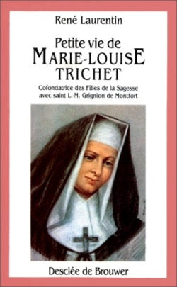 Petite vie de Marie-Louise Trichet : cofondatrice des Filles de la Sagesse avec L.-M. Grignion de Montfort Religion & Esotericism