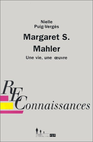 Margareth S Mahler: Une vie, une oeuvre Books