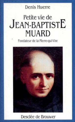 Petite Vie De Jean-Baptiste Muard. Fondateur De La Pierre-Qui-Vire Books