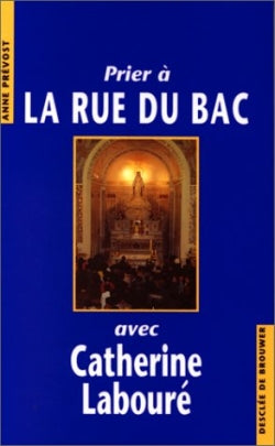 Prier à la rue du Bac avec Catherine Labouré book