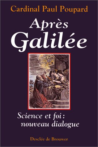 Après Galilée : science et foi : nouveau dialogue book