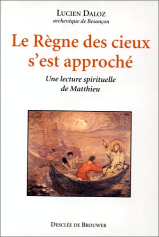 Le règne des cieux s'est approché : Une lecture spirituelle de Matthieu book