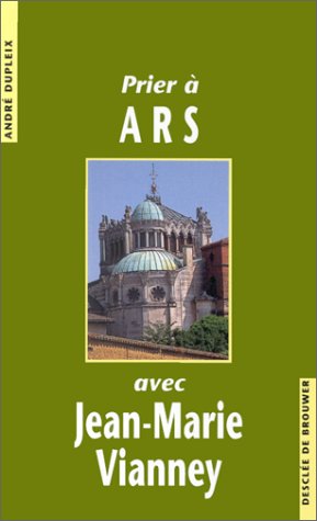 Prier à Ars avec Jean-Marie Vianney book