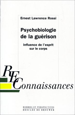 Psychobiologie de la guérison: Influence de l'esprit sur le corps, nouveaux concepts d'hypnose thérapeutique Books