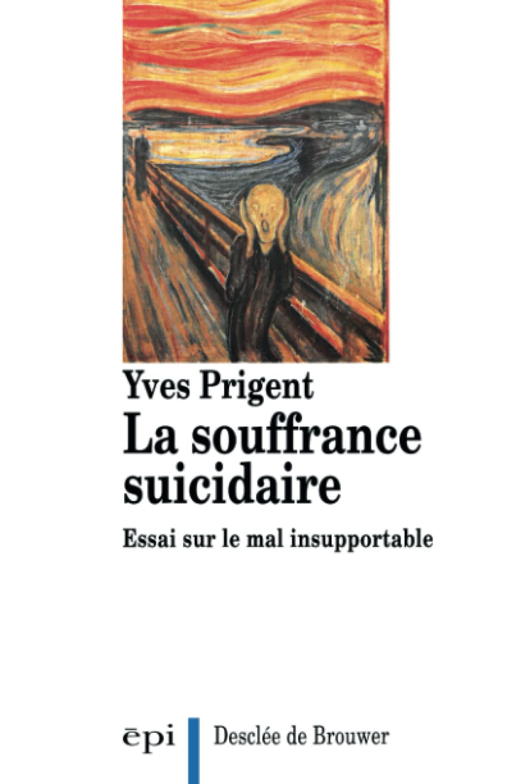 La souffrance suicidaire: Essai sur le mal insupportable Health, Nutrition & Fitness