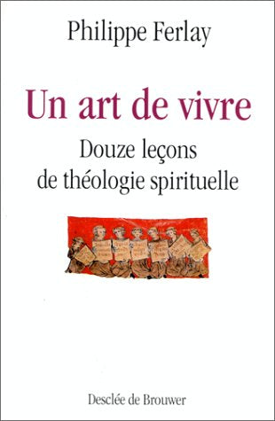 Un art de vivre : douze leçons de théologie spirituelle book