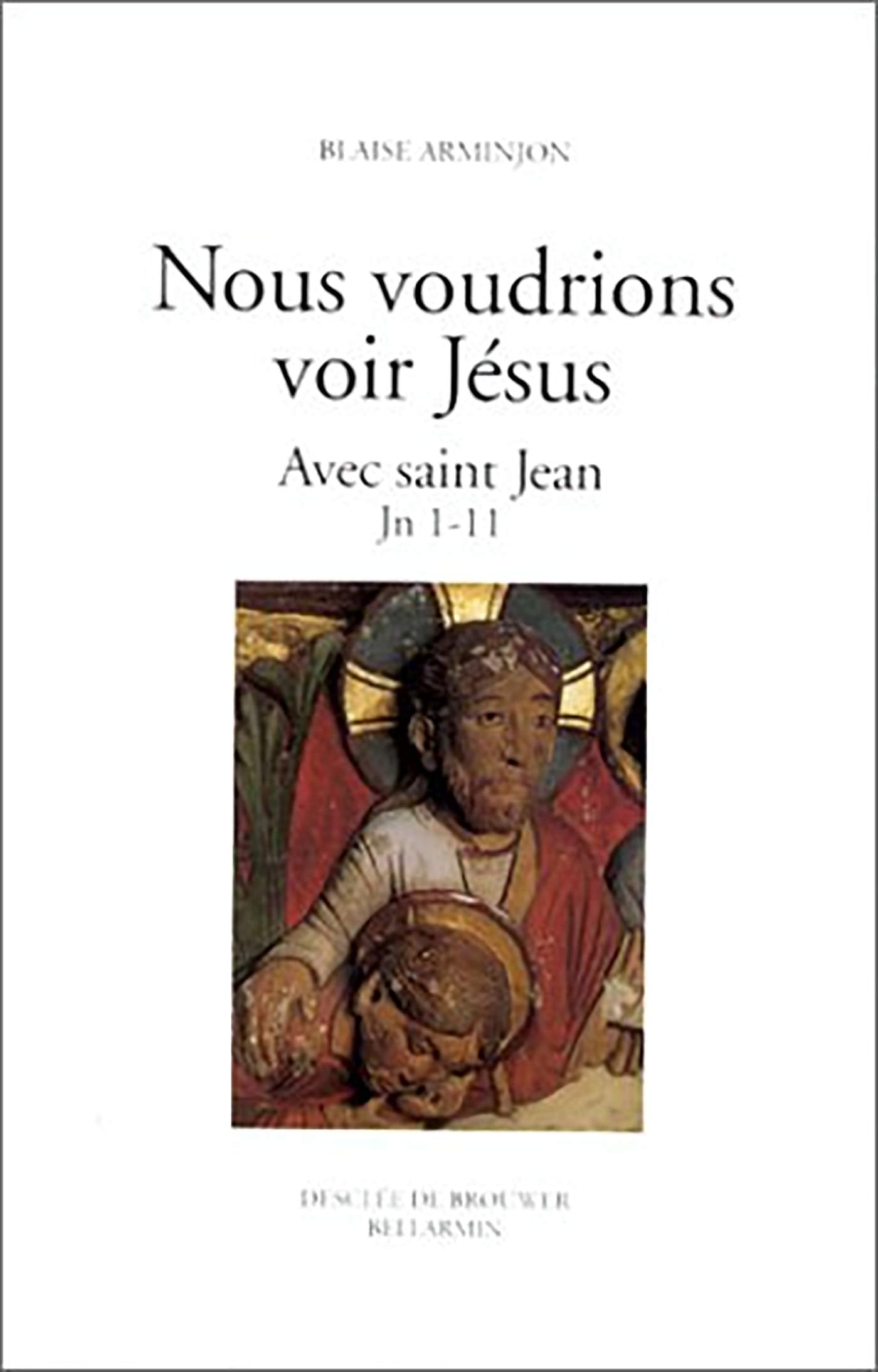 Nous voudrions voir Jésus: tome 1 : Avec saint Jean Religion & Esotericism