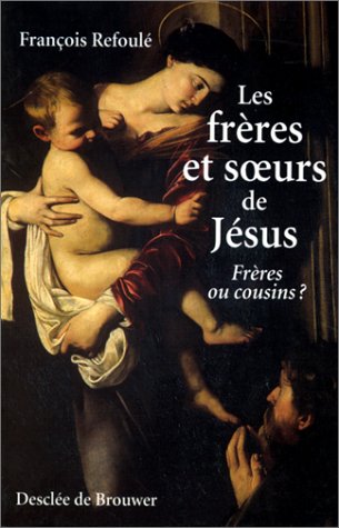 Les frères et soeurs de Jésus : Frères ou cousins ? book