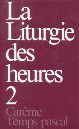 Liturgie des heures, tome 2 : Carême et temps pascal book