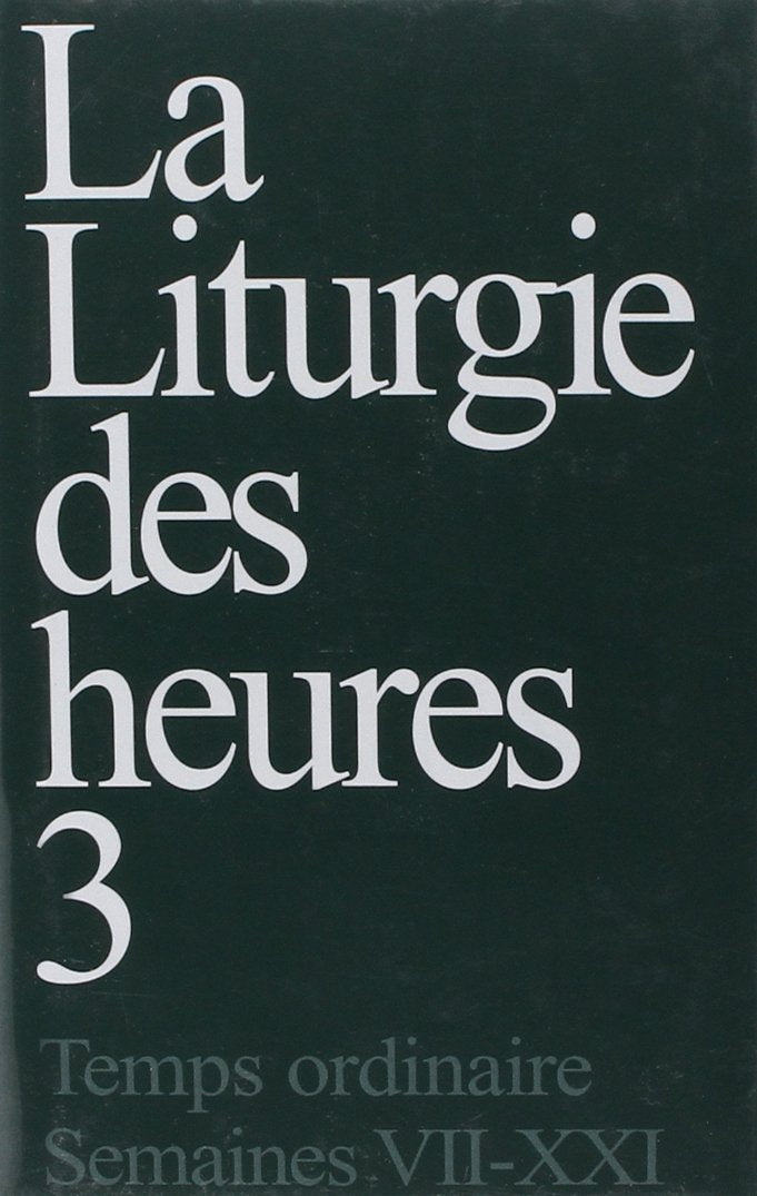 Liturgie des heures, tome 3: Temps ordinaire, Semaines VII-XXI Religion & Esotericism