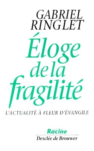 Eloge de la fragilité : l'actualité à fleur d'évangile Books