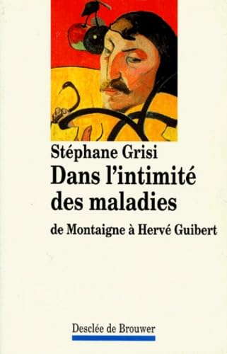 Dans L'Intimite Des Maladies. De Montaigne A Herve Guibert Books