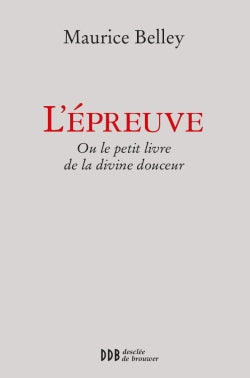 L'épreuve ou Le tout petit livre de la divine douceur Religion & Esotericism