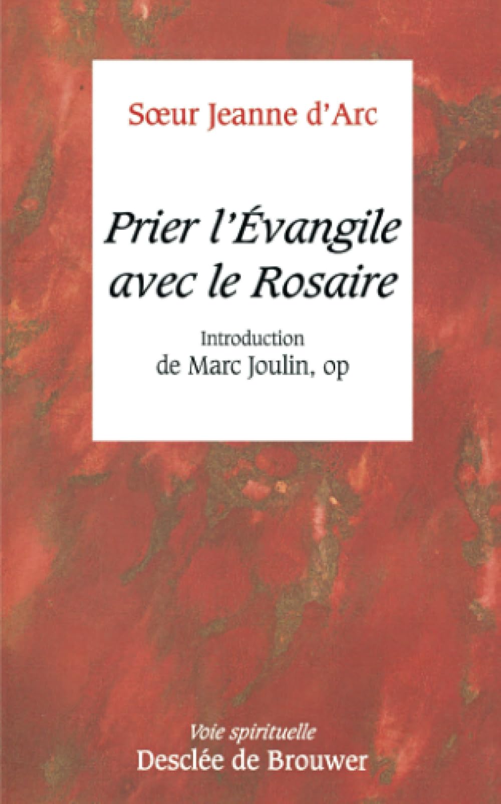 Prier l'Evangile avec le Rosaire: Introduction de Marc Joulin Religion & Esotericism