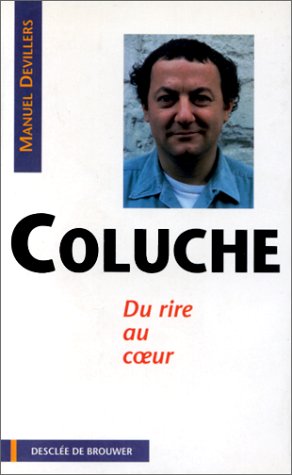 Product Image: Coluche: Du rire au coeur