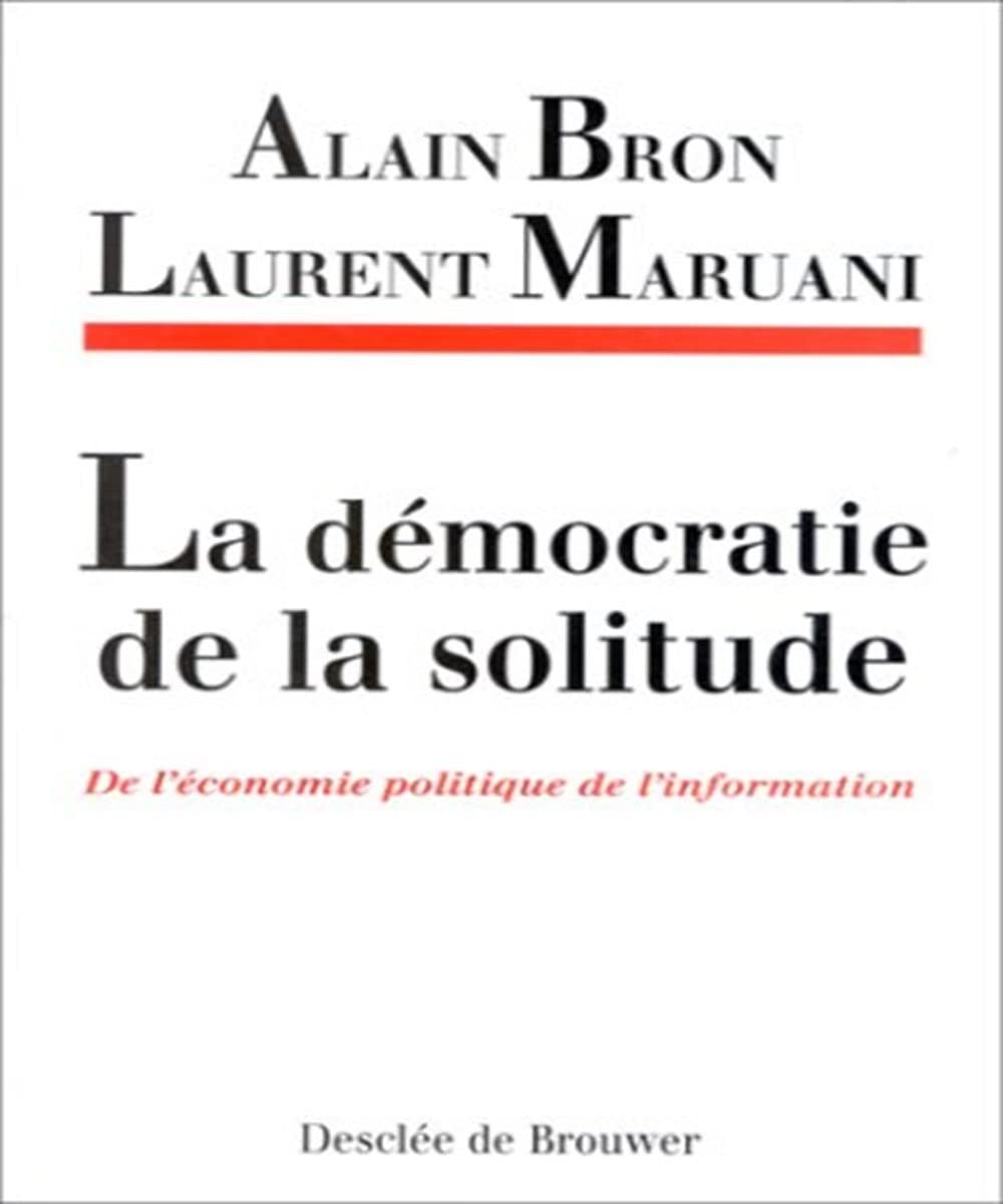 La démocratie de la solitude : De l'économie politique de l'information book