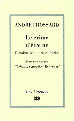 Le crime d'être né: Témoignage au procès Barbie Books