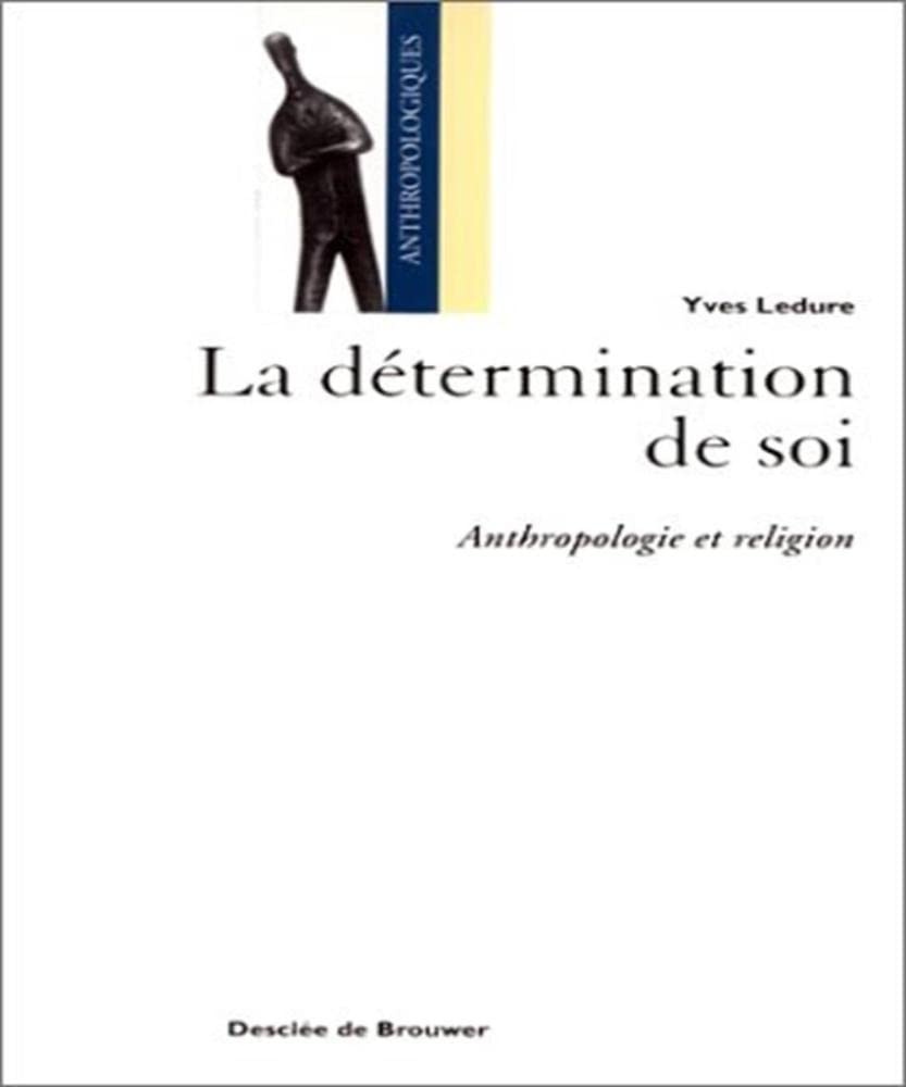 La détermination de soi : Anthropologie et religion book