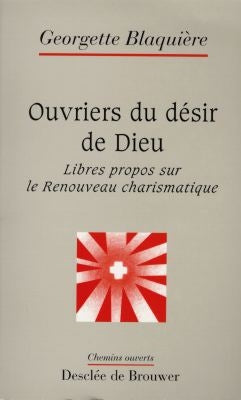 Ouvriers du désir de Dieu : libres propos sur le renouveau charismatique Books