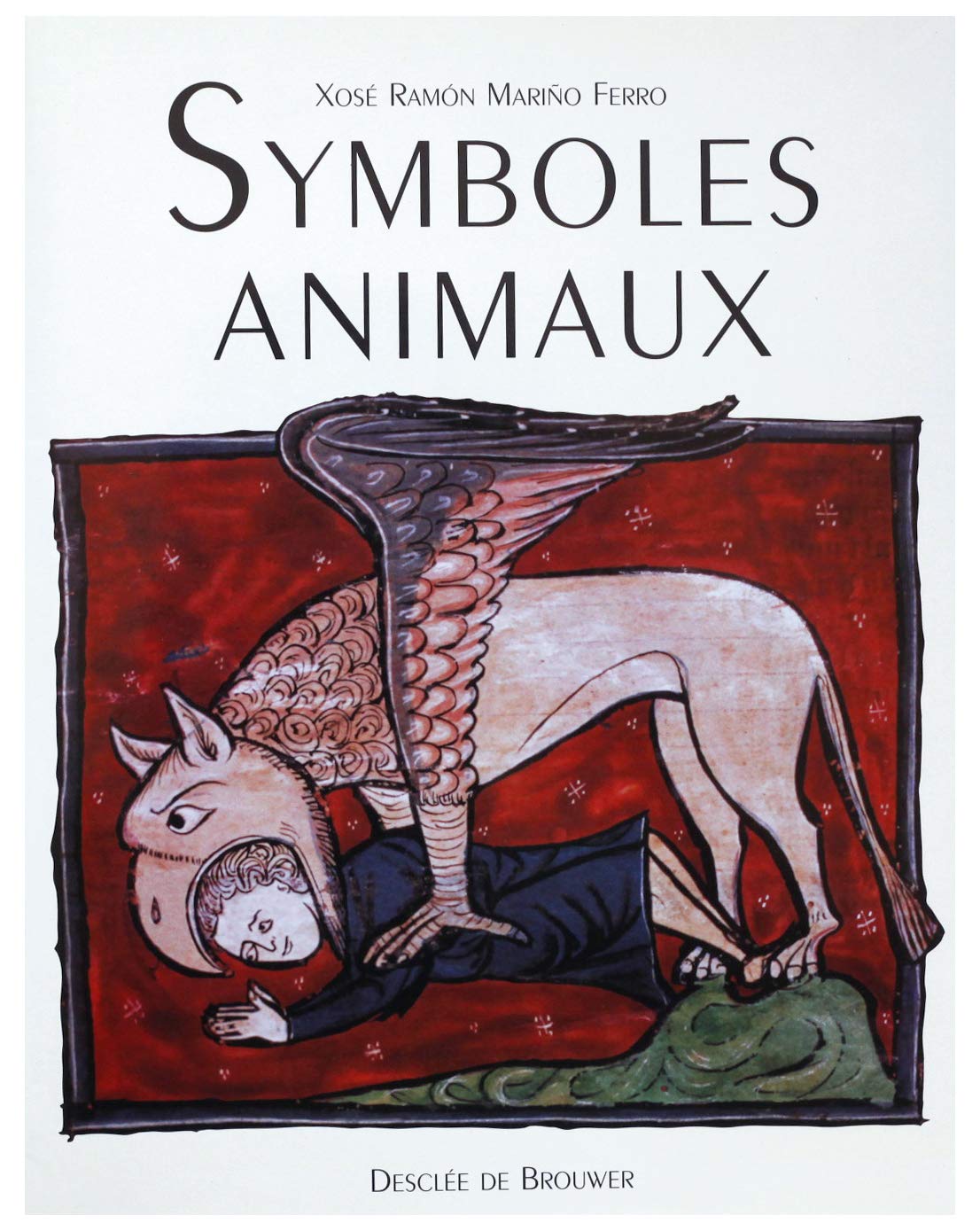 Symboles Animaux. Un Dictionnaire Des Representations Et Croyances En Occident Books