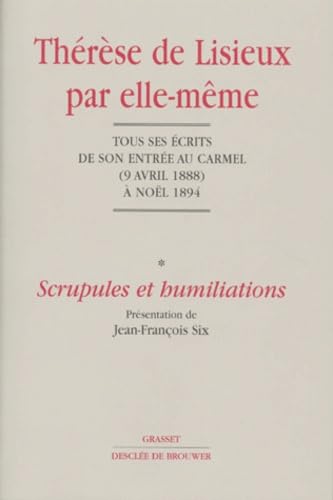 Thérèse de Lisieux par elle-même, tome 1: Scrupules et humiliations Religion & Esotericism