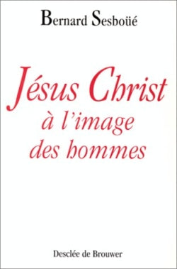 Jésus-Christ à l'image des hommes : brève enquête sur les représentations de Jésus à travers l'histoire Religion & Esotericism