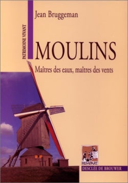 Moulins : maîtres des eaux, maîtres des vents Politics & History