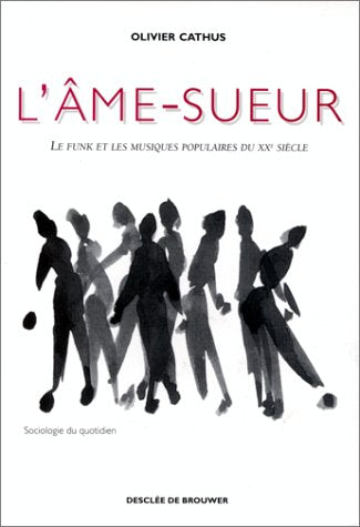 L'âme-sueur : Le funk et les musiques populaires du XXe siècle book