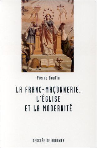 La franc-maçonnerie, l'Église et la modernité: Les enjeux institutionnels du conflit Books