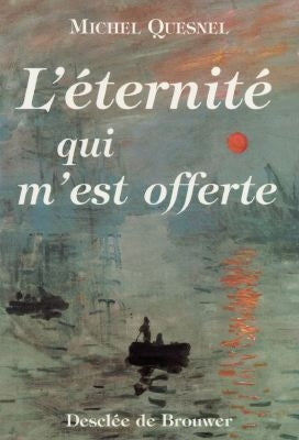 L'éternité qui m'est offerte : douze méditations Religion & Esotericism
