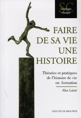 Faire de sa vie une histoire : théories et pratiques de l'histoire de vie en formation Books