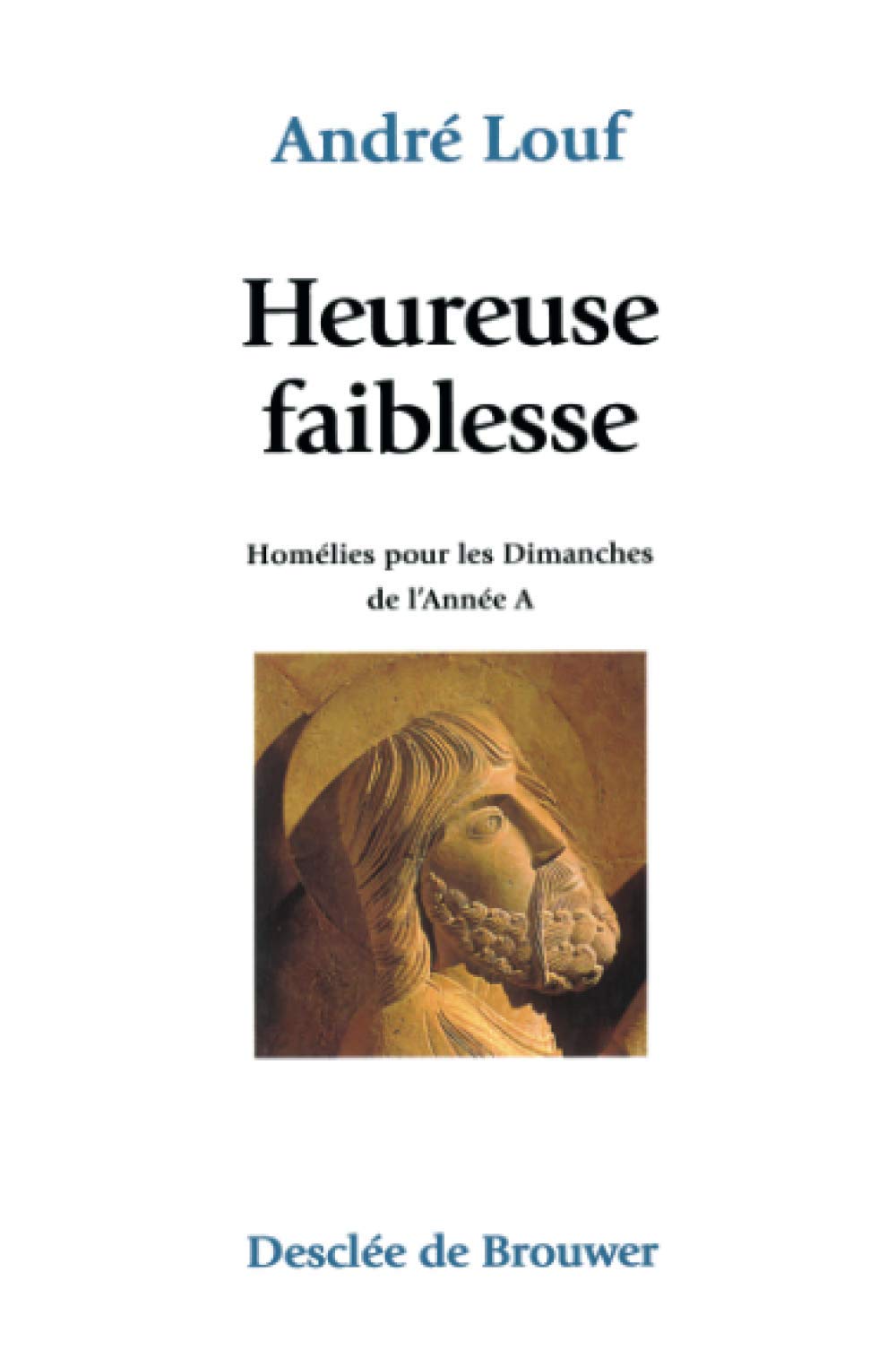 Heureuse faiblesse: Homélies pour les dimanches de l'année A Religion & Esotericism