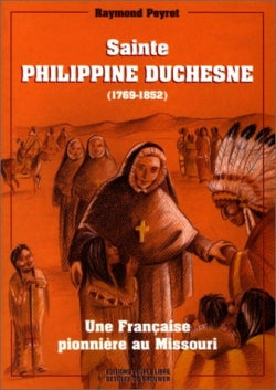 Sainte Philippine Duchesne : une française pionnière dans le Missouri, 1769-1852 Religion & Esotericism