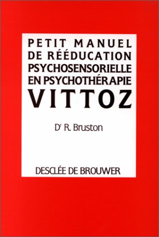 Vittoz : Petit manuel de rééducation psychosensorielle en psychothérapie book