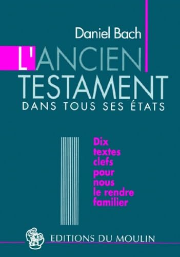 L'Ancien Testament dans tous ses états : Dix textes clefs pour nous le rendre familier book
