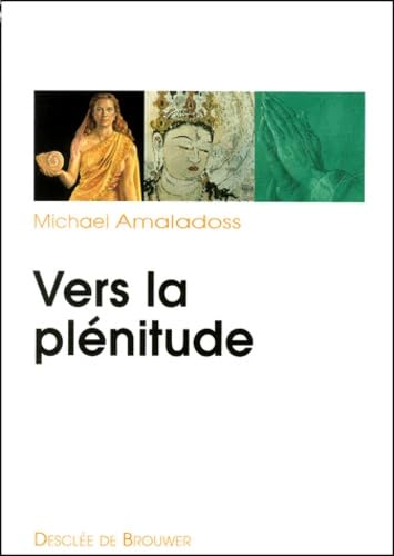 Vers la plénitude: En quête d'une spiritualité intégrale Religion & Esotericism