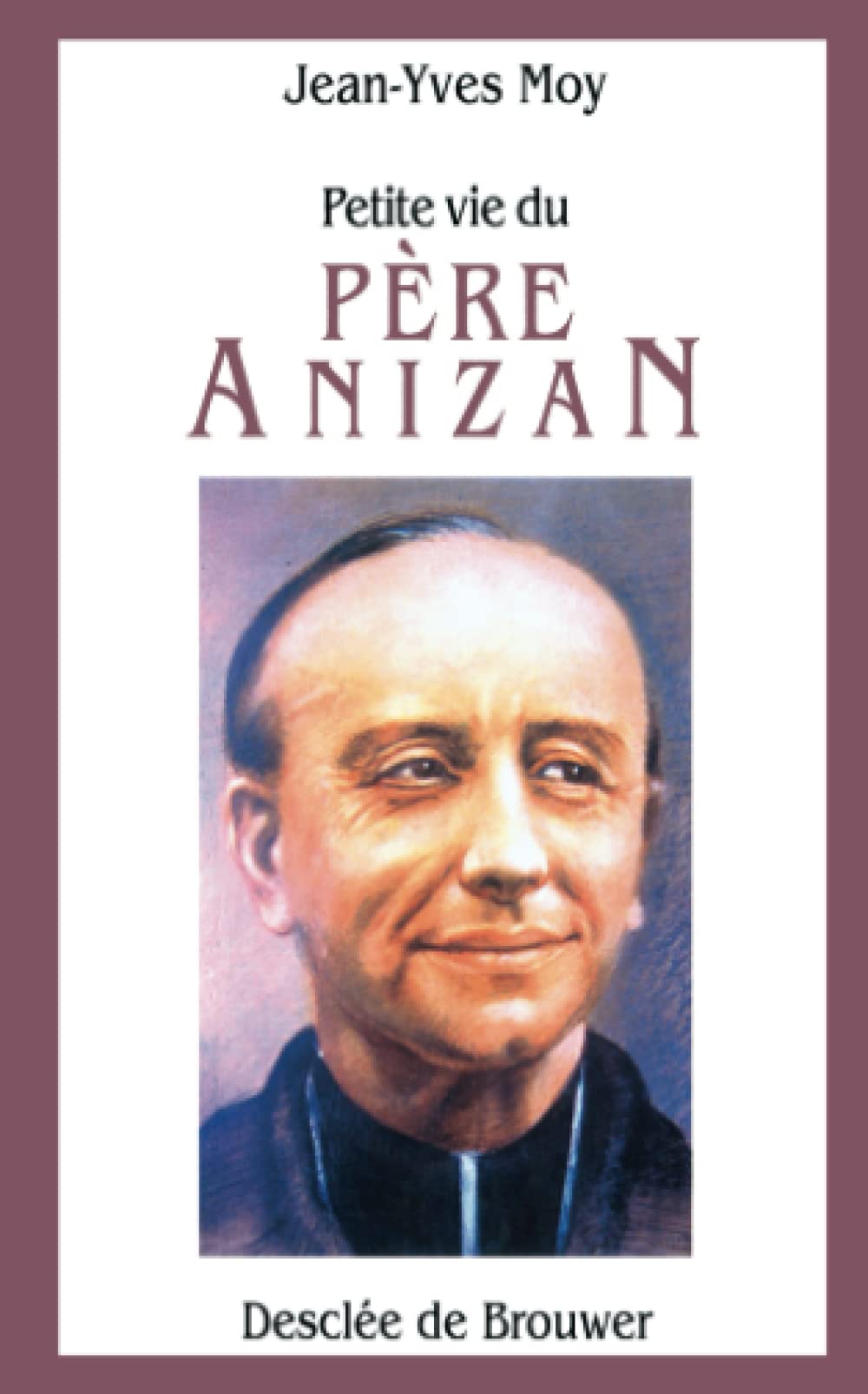 Petite vie du Père Anizan Religion & Esotericism